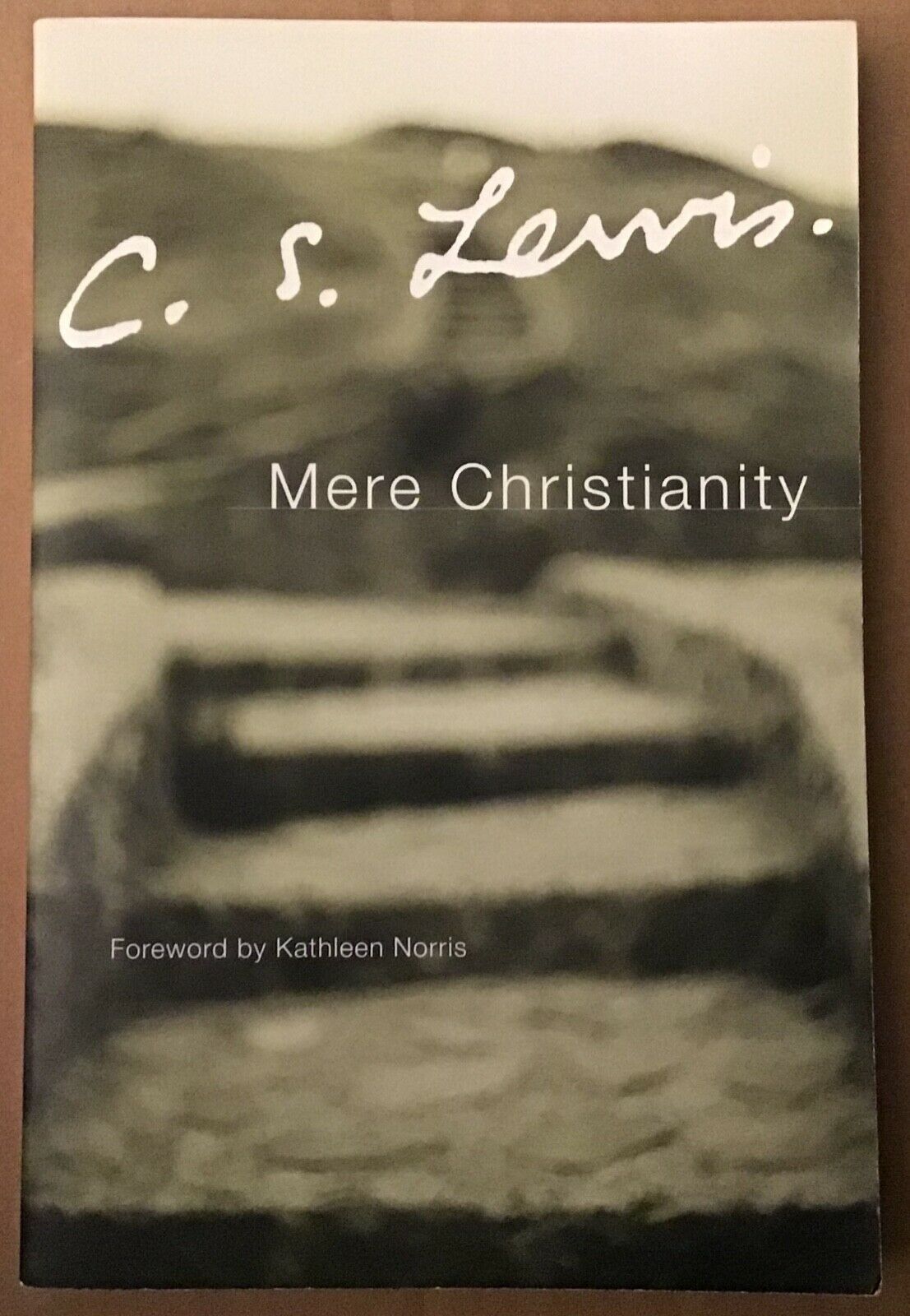 Mere Christianity By C. S. Lewis Forward By Kathleen Norris